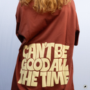 Loose Fit Oversized T-Shirt | Cant Be Good All The Time - Forbidden Land | Unisex
